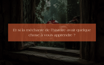 Et si la méchante de l’histoire avait quelque chose à vous apprendre ?